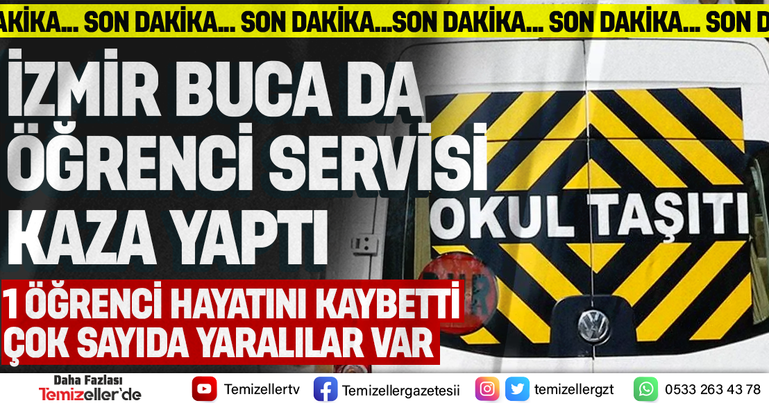 BUCA’DA OKUL SERVİSİ KAZASI: BİR ÖĞRENCİ HAYATINI KAYBETTİ