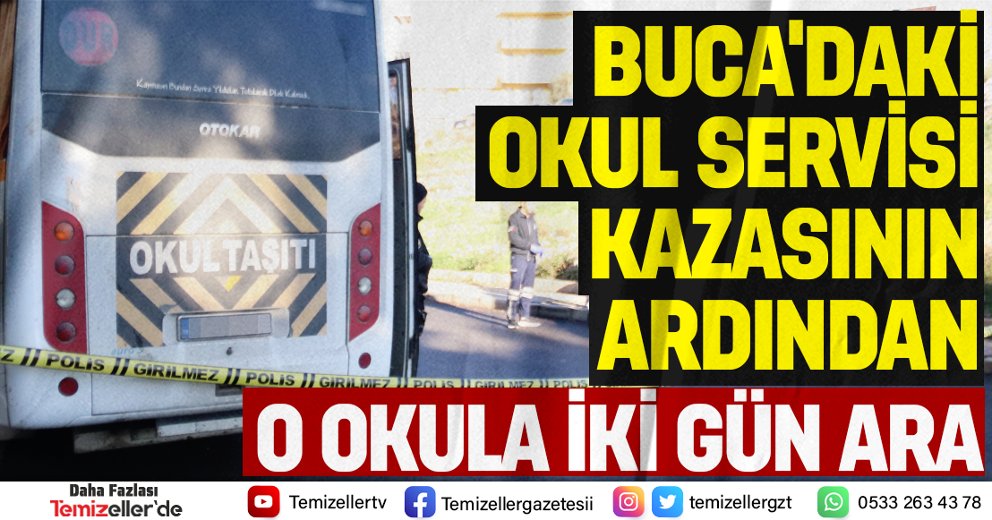 BUCA'DAKİ OKUL SERVİSİ KAZASININ ARDINDAN O OKULA İKİ GÜN ARA!