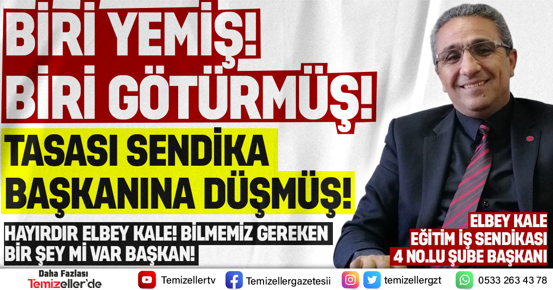 TEMİZELLER GAZETESİ’NDEN ELBEY KALE’YE HODRİ MEYDAN!