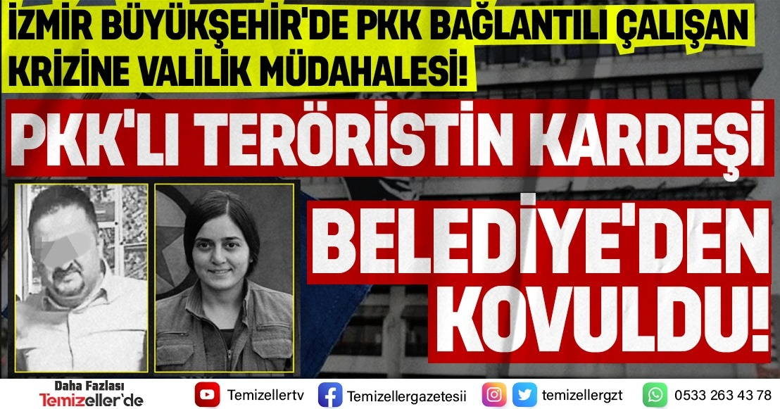 İZMİR BÜYÜKŞEHİR’DE PKK BAĞLANTILI ÇALIŞAN KRİZİNE VALİLİK MÜDAHALESİ!