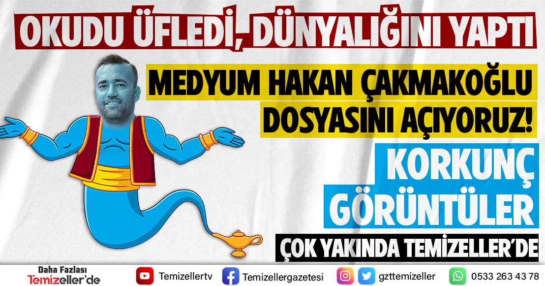 MEDYUM HAKAN ÇAKMAKOĞLU DOSYASINI AÇIYORUZ!