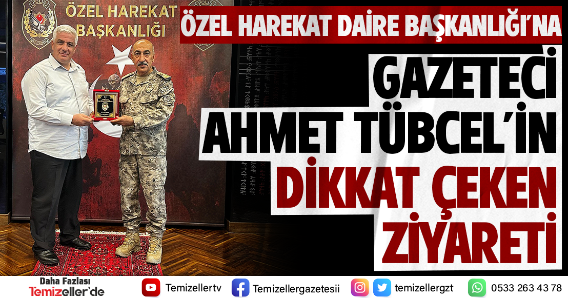 ÖZEL HAREKAT DAİRE BAŞKANLIĞI'NA AHMET TÜBCEL'İN DİKKAT ÇEKEN ZİYARETİ