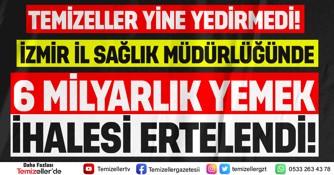 TEMİZELLER, İZMİR’DEKİ YEMEK İHALESİ SKANDALINI GÜNDEME TAŞIDI: 6 MİLYARLIK İHALE ERTELENDİ