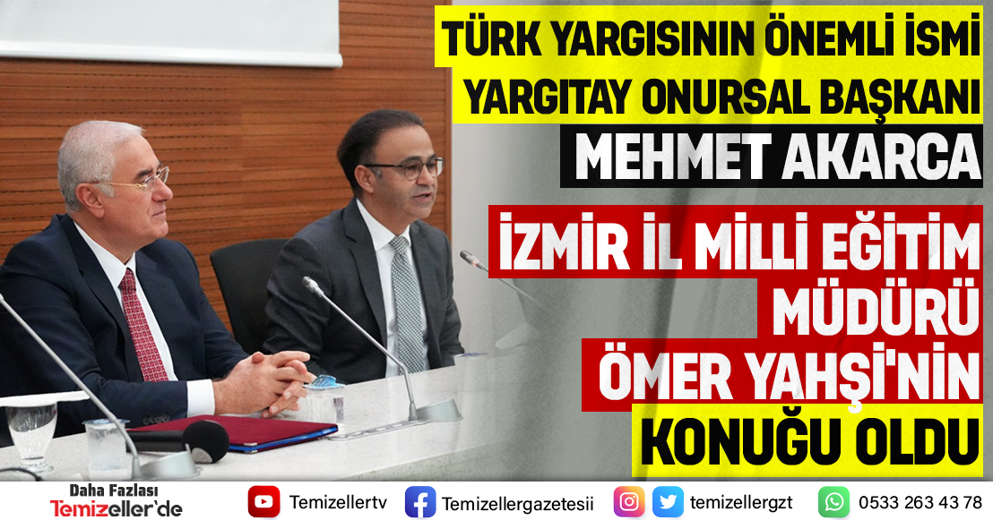 YARGITAY ONURSAL BAŞKANI MEHMET AKARCA, İZMİR İL MİLLİ EĞİTİM MÜDÜRLÜĞÜ'NÜ ZİYARET ETTİ